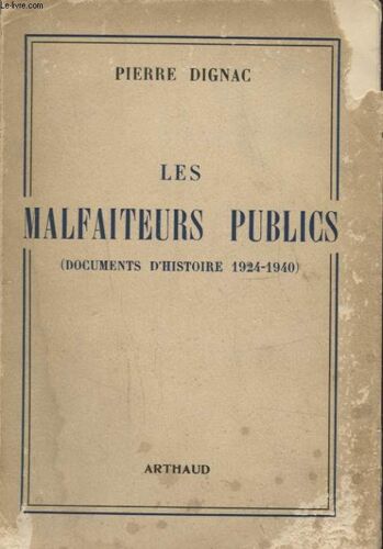 Les Malfaiteurs Publics ( Documents D Histoire 1924-1940) Avec Un Envoi Dédicacé De L Auteur.