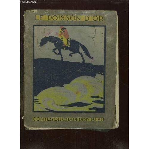 Contes Du Chaperon Bleu: Le Poisson D Or, Les Dons Inutiles, Moutarde Sel Et Poivre, Kam Ombu Le Guerisseur, La Mule Et La Chevre, Le Secret Du Geant, La Patre Et Le Dragon, Les Deux ...