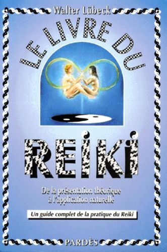 Le Livre Du Reiki - De La Présentation Théorique À L'application Naturelle, Un Guide Complet De La Pratique Du Reiki