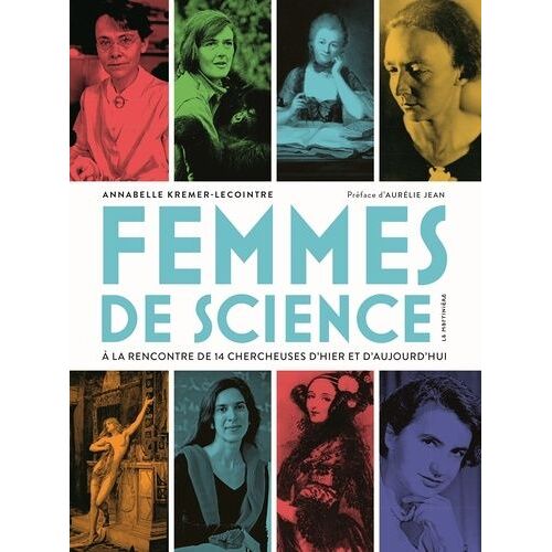 Femmes De Science - A La Rencontre De 14 Chercheuses D'hier Et D'aujourd'hui