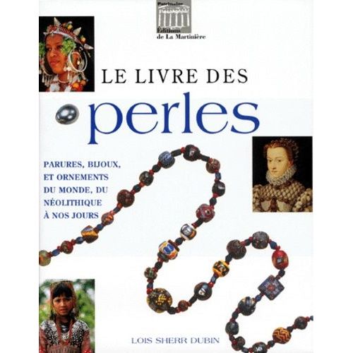 Le Livre Des Perles - Parures, Bijoux Et Ornements Du Monde, Du Néolithique À Nos Jours