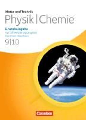 Natur Und Technik - Physik/Chemie 9./10. Schuljahr. Schülerbuch. Grundausgabe Mit Differenzierungsangebot Nordrhein-Westfalen