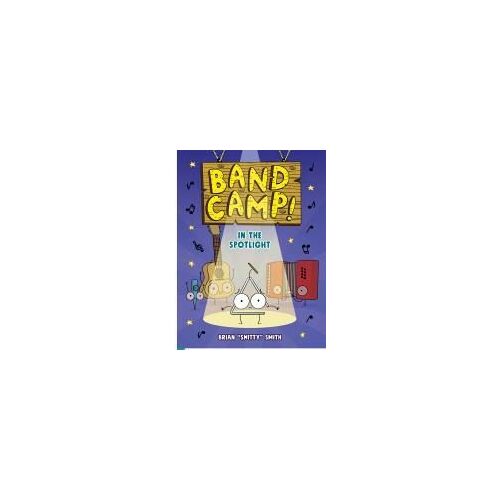 Band Camp! 3: In The Spotlight (Band Camp! #3)(A Little Bee Graphic Novel Series For Kids)