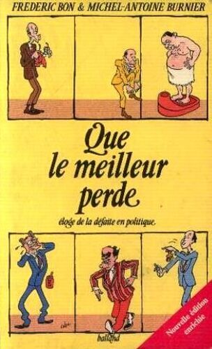 Que Le Meilleur Perde, Eloge De La Defaite En Politique 122997