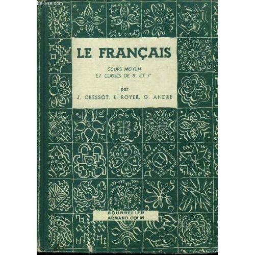 Le Français : Cours Moyen Et Classes De 8e Et 7e - Vocabulaire - Grammaire - Conjugaison - Orthographe - Récitation - Rédaction