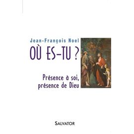 Où Es-Tu ? - Présence À Soi, Présence De Dieu