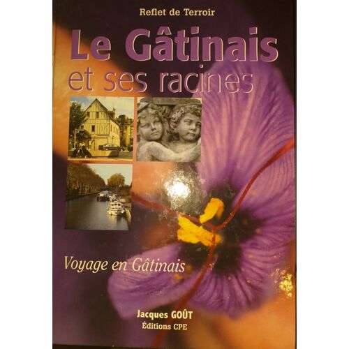 Le Gâtinais Et Ses Racines