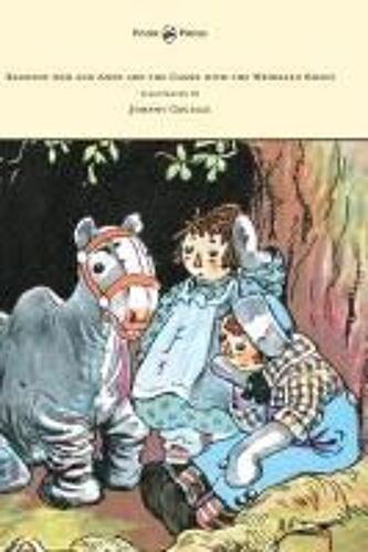 Raggedy Ann And Andy And The Camel With The Wrinkled Knees - Illustrated By Johnny Gruelle