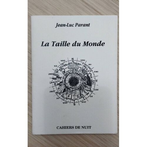 Jean-Luc Parant "La Taille Du Monde" Cahiers De Nuit, 1997.