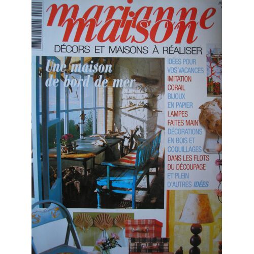 Marianne Maison.  N° 94 : Une Maison De Bord De Mer,Idées Pour Vos Vacances,Imitation Corail,Bijoux En Papier,Lampes Faites Main,Décorations En Bois & Coquillages,Dans Les Flots Du Découpage.