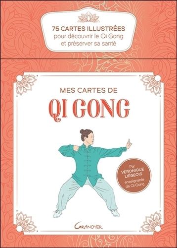 Mes Cartes De Qi Gong - 75 Cartes Illustrées Pour Découvrir Le Qi Gong Et Préserver Sa Santé