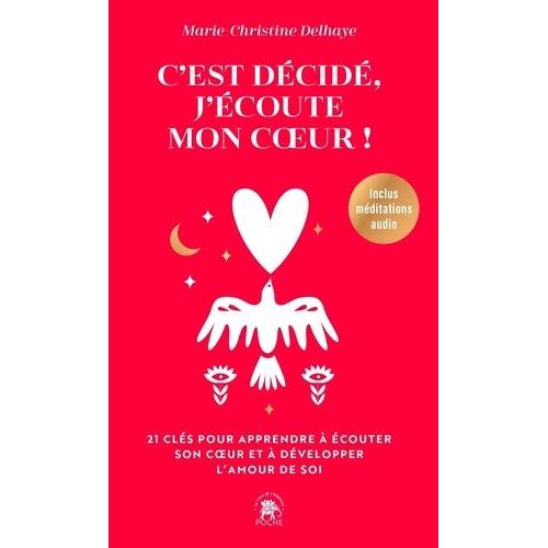 C'est Décidé, J'écoute Mon Coeur - 21 Clés Pour Apprendre À Écouter Son Coeur Et À Développer L'amour De Soi