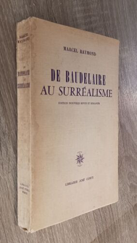 De Baudelaire Au Surréalisme Par Marcel Raymond / Librairie José Corti 1963 / Etude Littéraire  Symbolisme Néo-Symbolsme Paul Valéry Claudel Dada Poètes Surréalistes Etc...