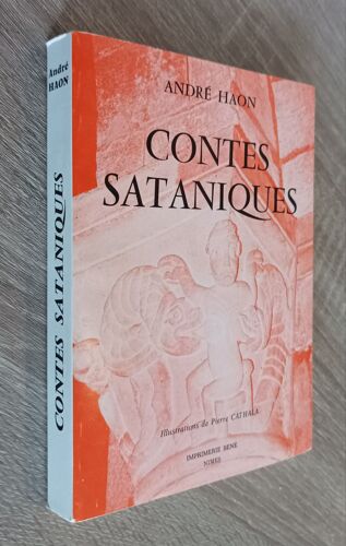 Contes Sataniques Par André Haon / Illustrations Pierre Cathala / Imprimerie Bene Nimes 1989 / Littérature Contes Drolatiques Et Paillards