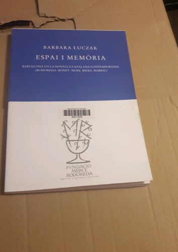 Essai I Memòria - Barcelone En La Nouvelle Catalana Contemporaine (Rodoreda -Bonet -Moix - Riemann-Barbal), Barbara Luczak