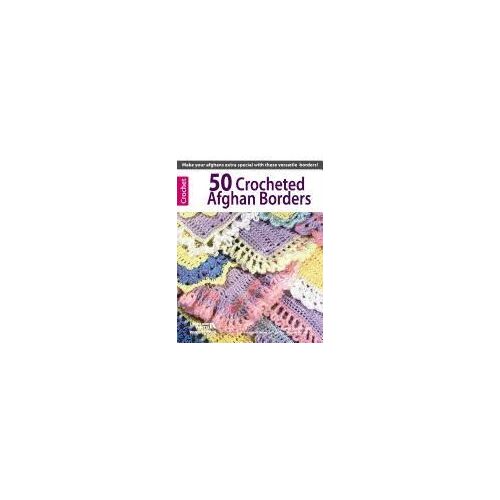 50 Crocheted Afghan Borders (Leisure Arts #4382)