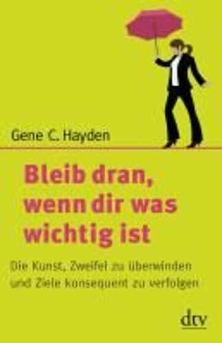 Bleib Dran, Wenn Dir Was Wichtig Ist