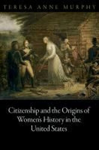 Citizenship And The Origins Of Women's History In The United States