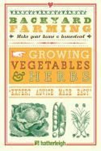 Backyard Farming: Growing Vegetables & Herbs