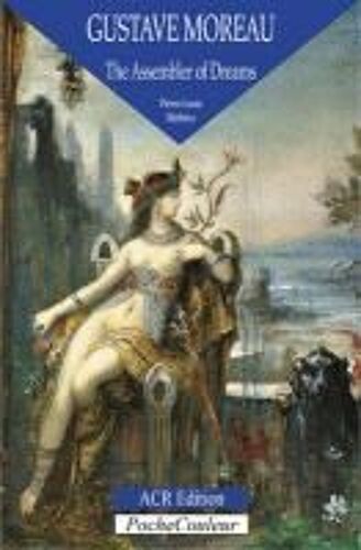 Gustave Moreau: The Assembler Of Dreams