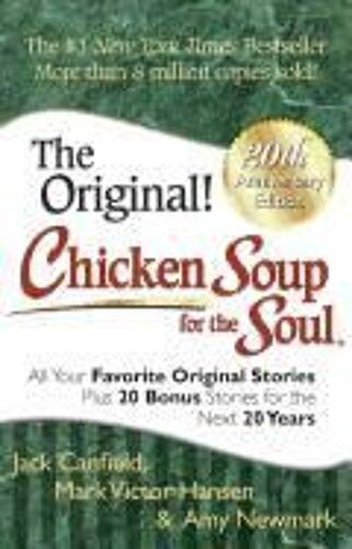 Chicken Soup For The Soul: All Your Favorite Original Stories Plus 20 Bonus Stories For The Next 20 Years