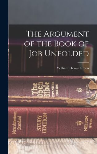 The Argument Of The Book Of Job Unfolded