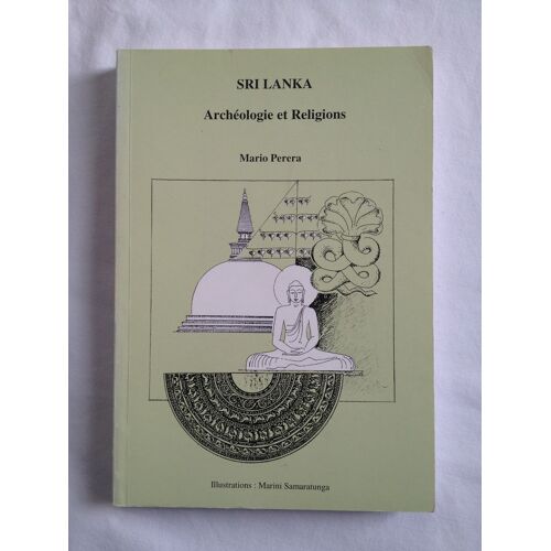Sri Lanka. Archéologie (Mythes Et Religions Fondateurs) Et Religions (Bouddhisme, Hindouisme Et Christianisme Comparés)
