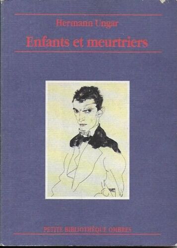 Hermann Ungar - Enfants Et Meurtriers
