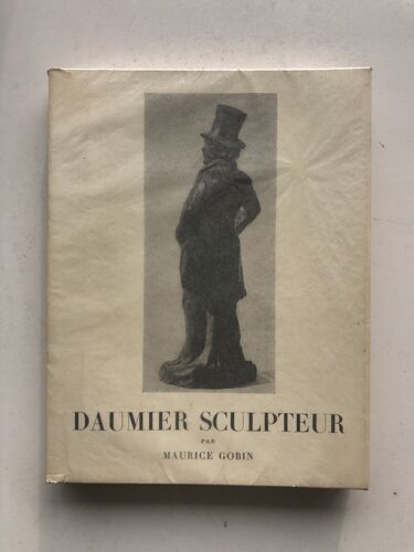Daumier Sculpteur 1808-1879 Avec Un Catalogue Raisonn? Et Illustr? De LOeuvre Sculpt?