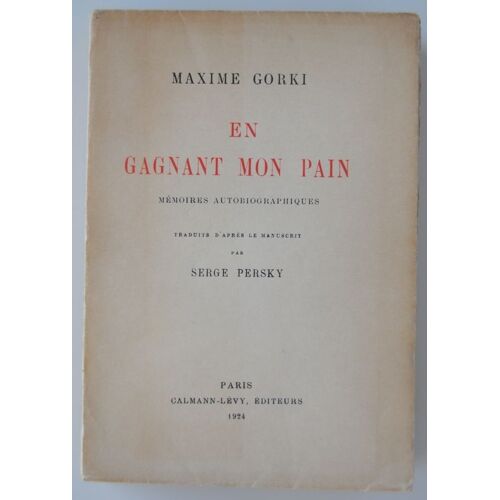 En Gagnant Mon Pain.  Mémoires Autobiographiques. Traduits D'après Le Manuxcrit Par Serge Persky.