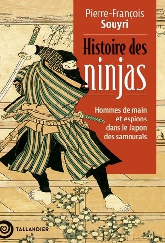 Histoire Des Ninjas - Hommes De Main Et Espions Dans Le Japon Des Samouraïs