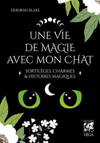 Une Vie De Magie Avec Mon Chat - Sortilèges, Charmes & Histoires Magiques