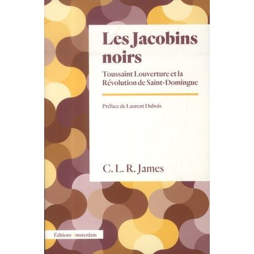 Les Jacobins Noirs - Toussaint Louverture Et La Révolution De Saint-Domingue