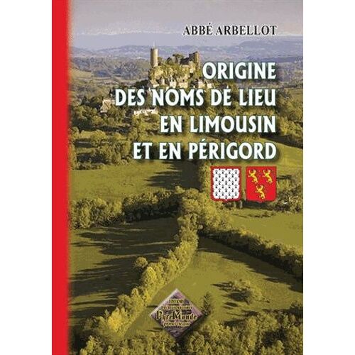 Origine Des Noms De Lieu En Limousin Et En Périgord