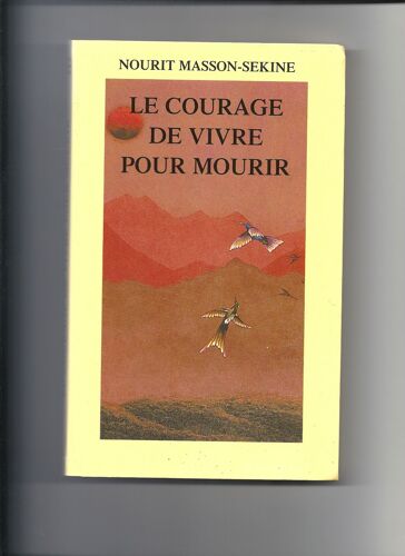 Le Courage De Vivre Pour Mourir - Qu'y A-T-Il D'humain Dans L'homme ?