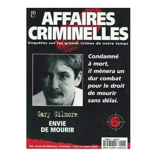 Affaires Criminelles N°6 : Gary Gilmore, Envie De Mourir Affaires Criminelles N°6 : Gary Gilmore, Envie De Mourir