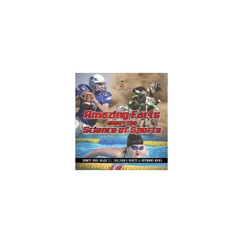 Amazing Facts About The Science Of Sports - Sports Book Grade 3 | Children's Sports & Outdoors Books