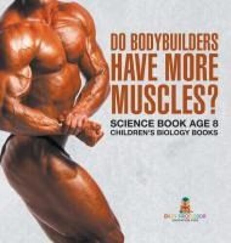 Do Bodybuilders Have More Muscles? Science Book Age 8 | Children's Biology Books