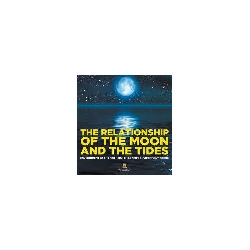The Relationship Of The Moon And The Tides - Environment Books For Kids | Children's Environment Books