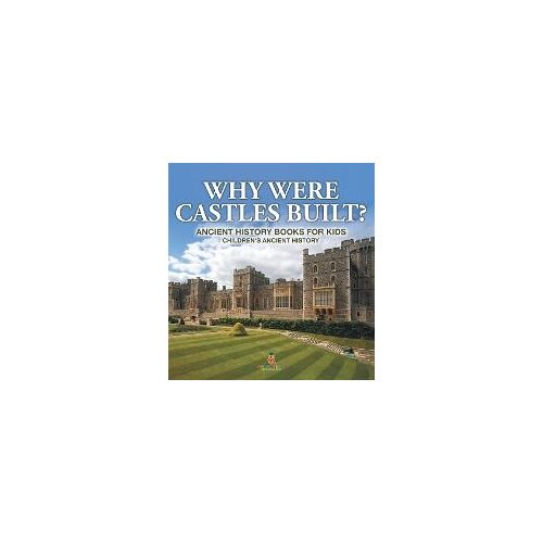 Why Were Castles Built? Ancient History Books For Kids | Children's Ancient History