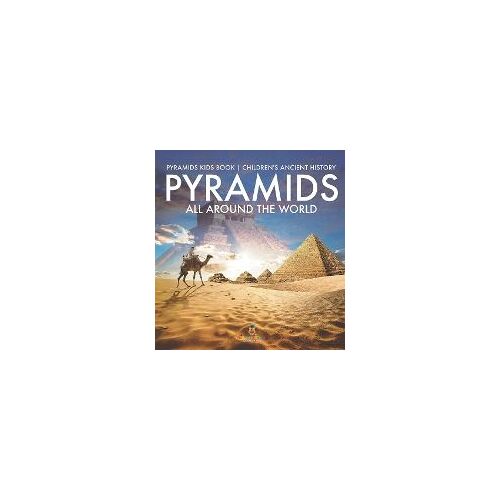 Pyramids All Around The World | Pyramids Kids Book | Children's Ancient History