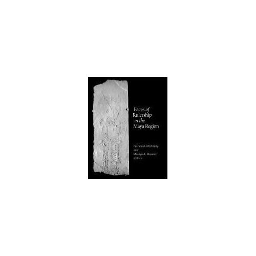 Faces Of Rulership In The Maya Region