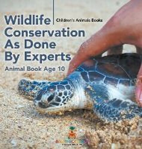Wildlife Conservation As Done By Experts - Animal Book Age 10 | Children's Animal Books