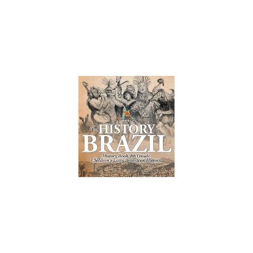 The History Of Brazil - History Book 4th Grade | Children's Latin American History