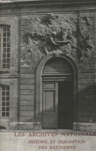 Musee De L Histoire De France Tome 1 Histoire Et Descritption Des Batiments Des Archives Nationales