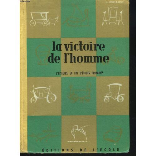 La Victoire De L'homme. L'histoire En Fin D'etudes Primaires.