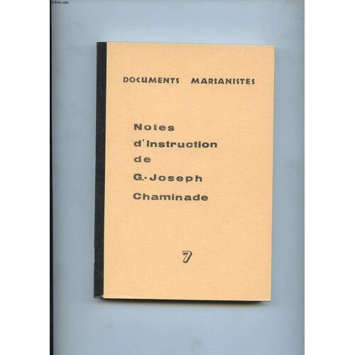 Documents Marianistes. Notes D'instruction. Tome 7. Notes D'instruction V