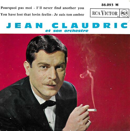 Jean Claudric Et Son Orchestre : Pourquoi Pas Moi (Widling) 3'27 - I'll Never Find Another You (Springfield) 3'00 / You Have Lost That Lovin Feelin (Spector, Manuwell) 3'05 - Je Suis Ton Ombre 3'15