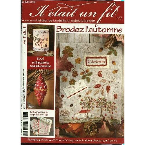 Il Etait Un Fil - N°7 - Oct-Nov-Dec 2011 / Bordez L'automne - Noel En Broderie Traditionnelles - Tendance Mode En Point De Tige / Creations I. Glavagno, N. Bourdon, C. Segala, V. Ouache, C. ...