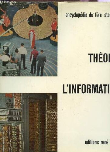 Tome 7 : Theorie De L'information  / Collection Encyclopedie De L'ere Atomique
